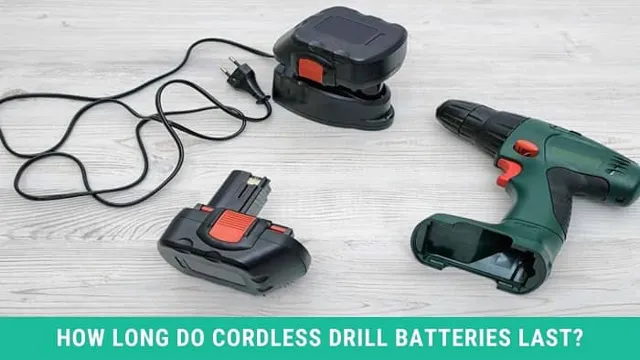 how long do cordless drills last how long do cordless drills last