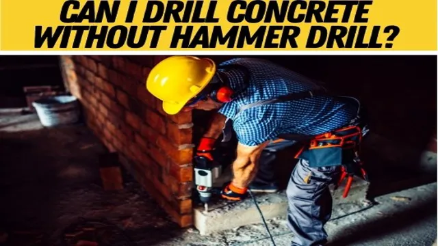 how to drill in concrete without a hammer drill 2