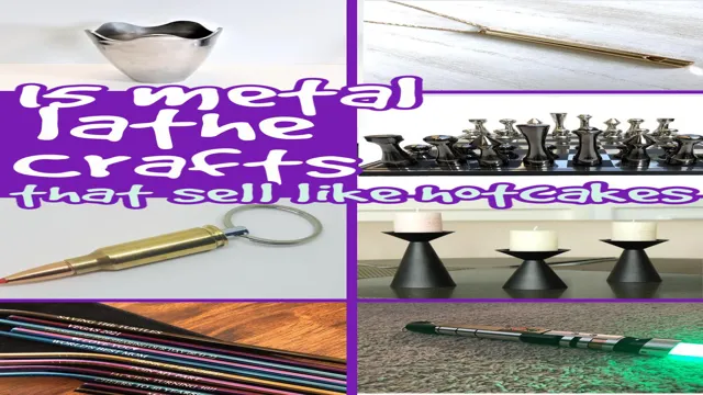 How to Make Money with a Metal Lathe: Tips and Tricks for Profiting from Your DIY Skills
