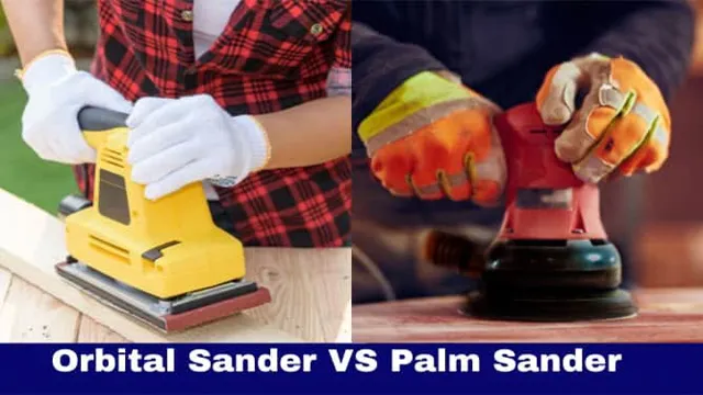 Is An Orbital Sander Better Than A Palm Sander? A Comprehensive ...