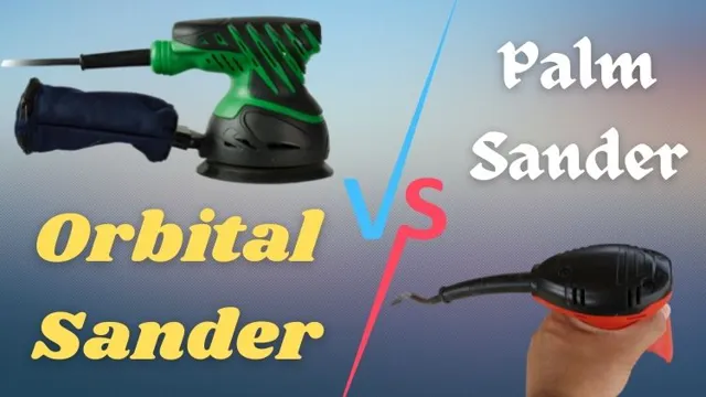 Is An Orbital Sander Better Than A Palm Sander? A Comprehensive ...