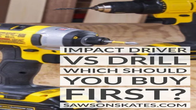 Why Use an Impact Driver Instead of a Drill – Top 7 Reasons Explained